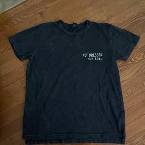 “Not dressed for boys” T Shirt